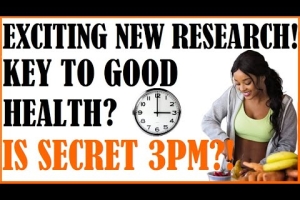 EXCITING NEW RESEARCH! Key To Good Health? Could The Secret Be 3pm?!