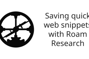 Saving quick web snippets with Roam Research
